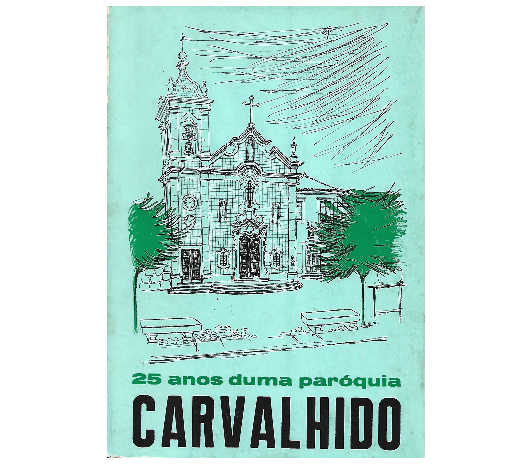 25 ANOS DE UMA PARÓQUIA CARVALHIDO 1941 - 1966