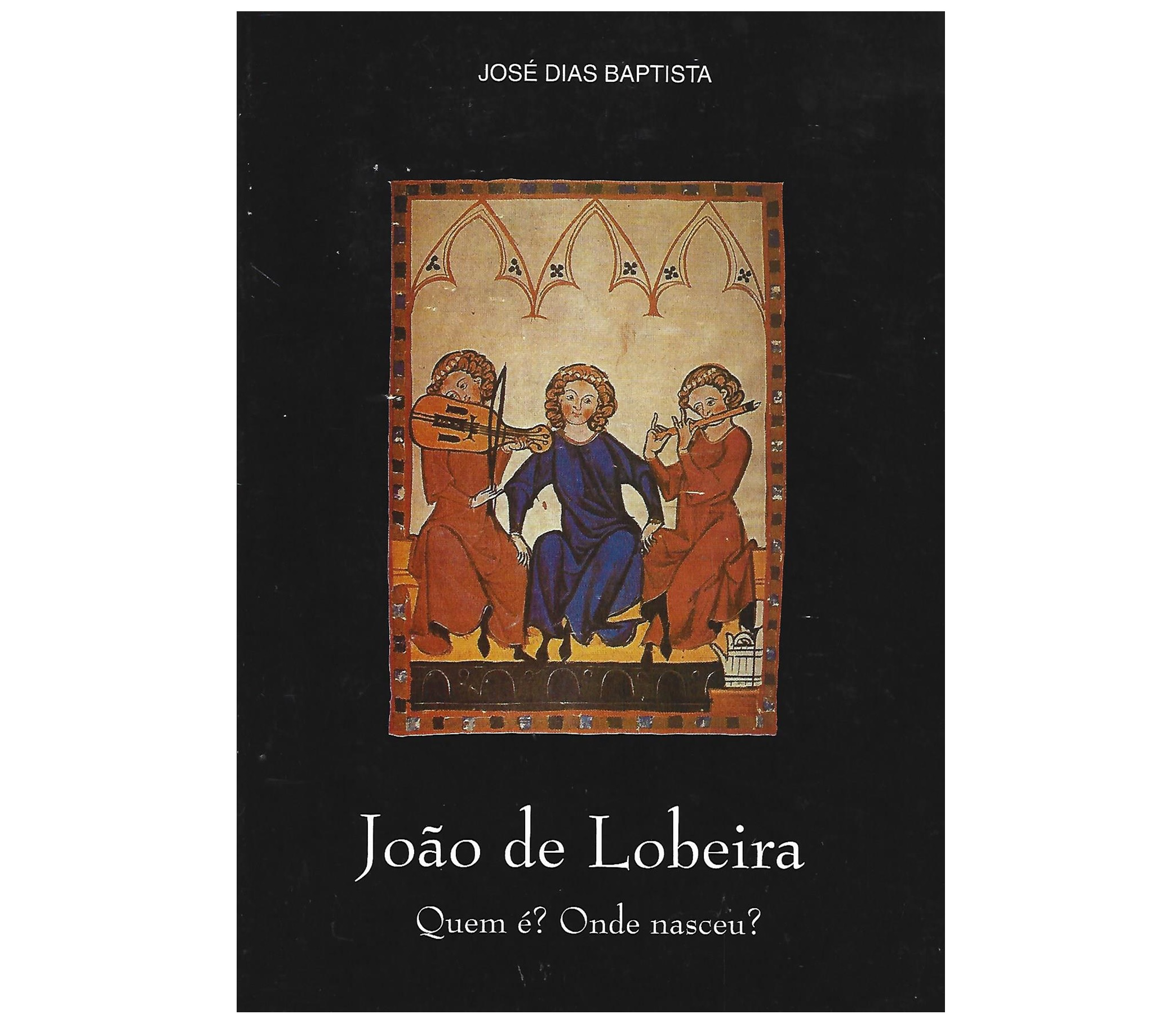 JOÃO DE LOBEIRA. QUEM É? ONDE NASCEU?