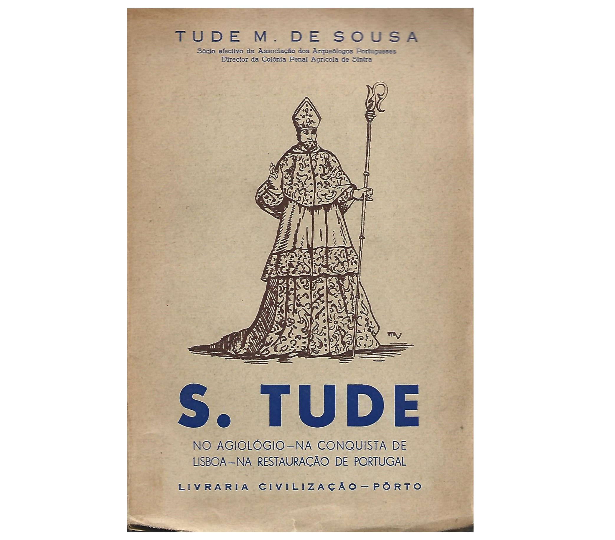 S. TUDE: NO AGIOLÓGIO - NA CONQUISTA DE LISBOA - NA RESTAURAÇÃO DE PORTUGAL.