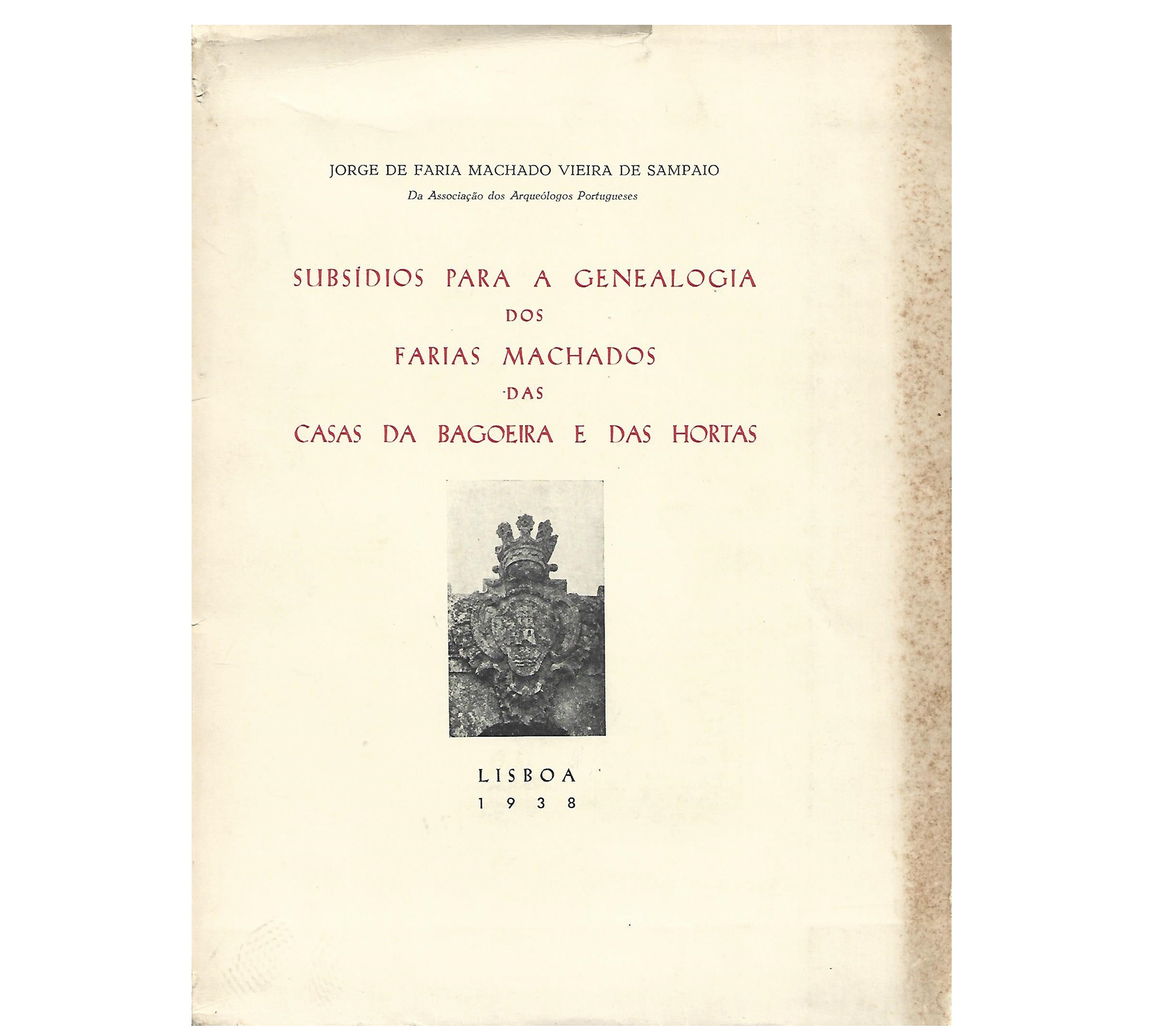SUBSÍDIOS PARA A GENEALOGIA DOS FARIAS MACHADOS DAS CASAS DA BAGOEIRA E DAS HORTAS.