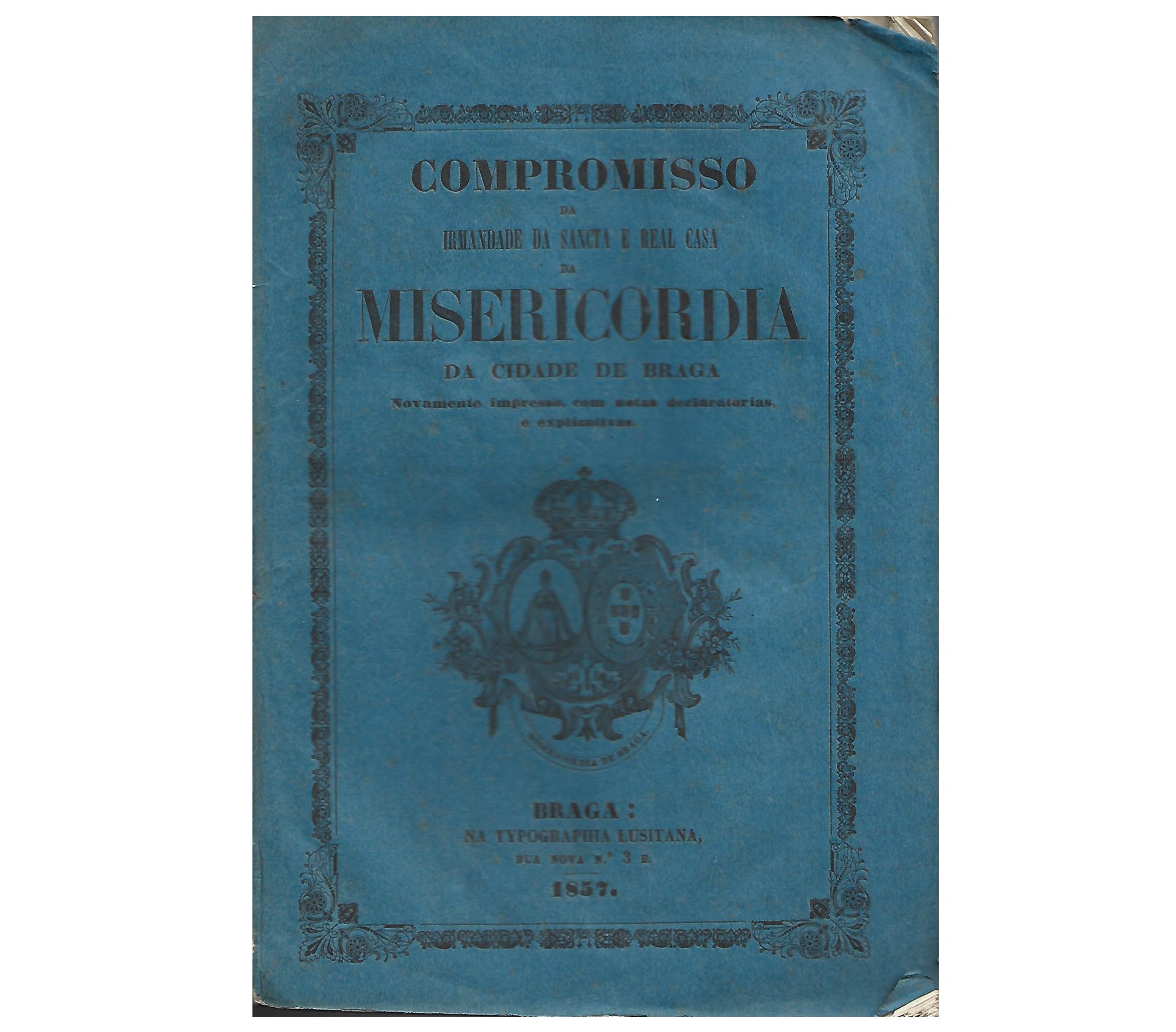 COMPROMISSO DA IRMANDADE DE SANCTA E REAL CASA DA MISERICORDIA DA CIDADE DE BRAGA 