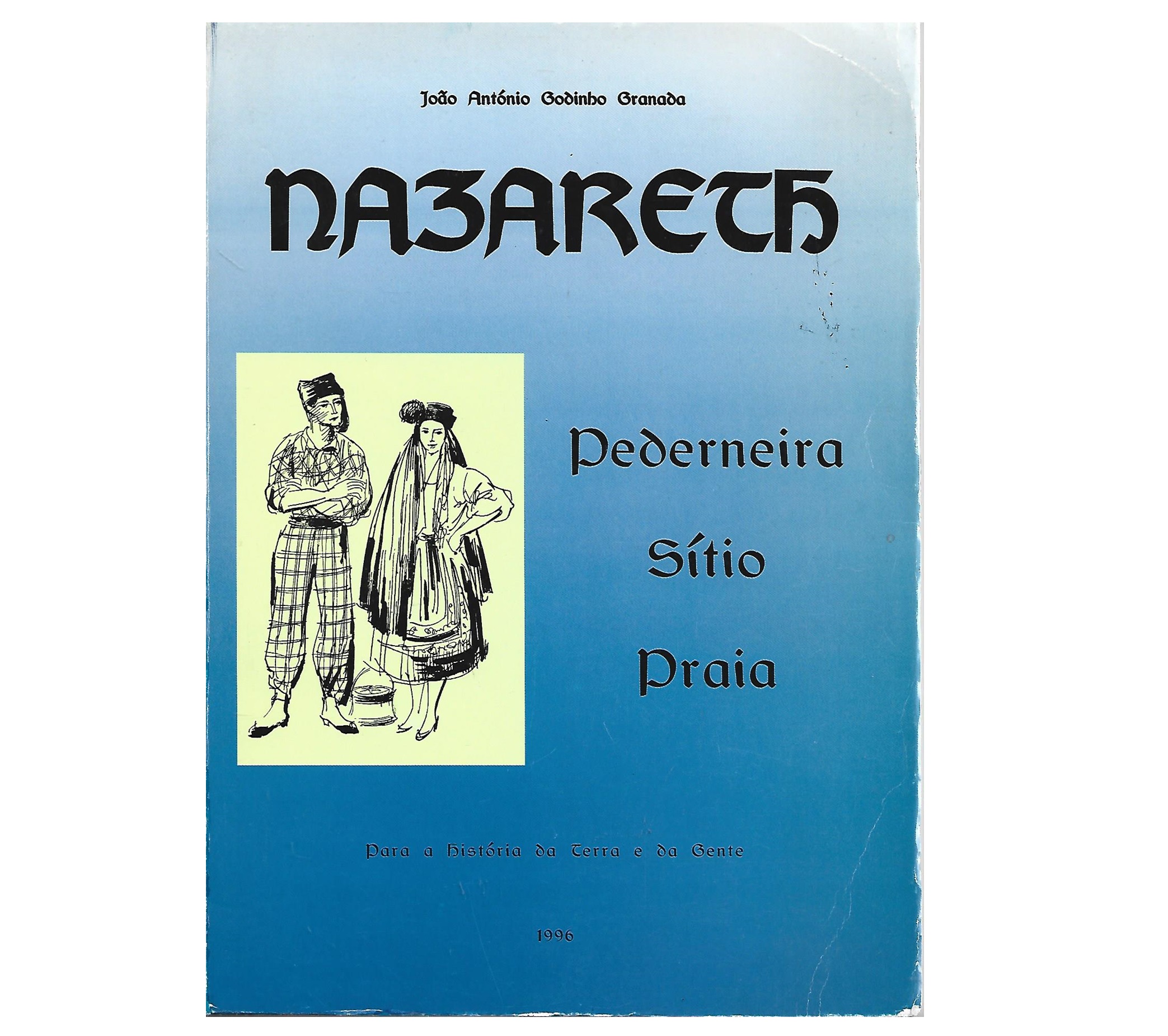 NAZARETH: PEDERNEIRA; SÍTIO; PRAIA: PARA A HISTÓRIA DA TERRA E DA GENTE﻿
