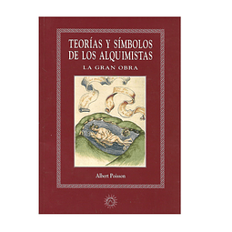TEORIAS Y SÍMBOLOS DE LOS ALQUIMISTAS: LA GRAN OBRA.