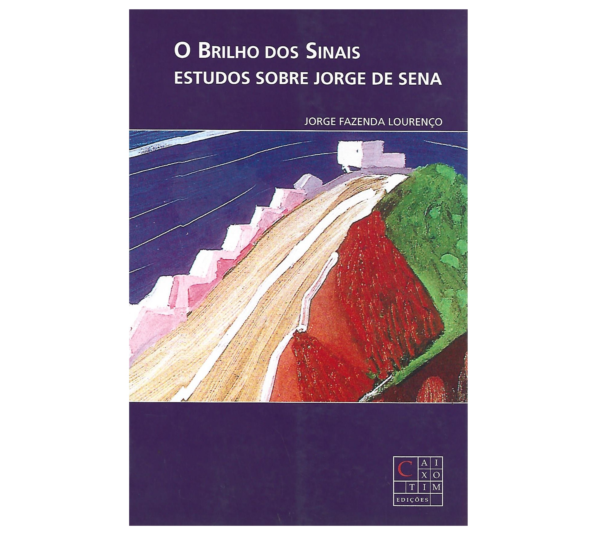 O BRILHO DOS SINAIS: ESTUDOS SOBRE JORGE DE SENA.