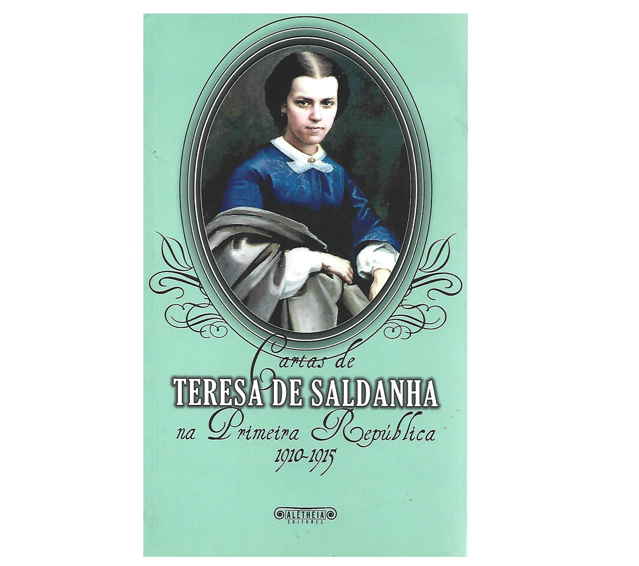 CARTAS DE TERESA DE SALDANHA NA PRIMEIRA REPÚBLICA. 1910-1915