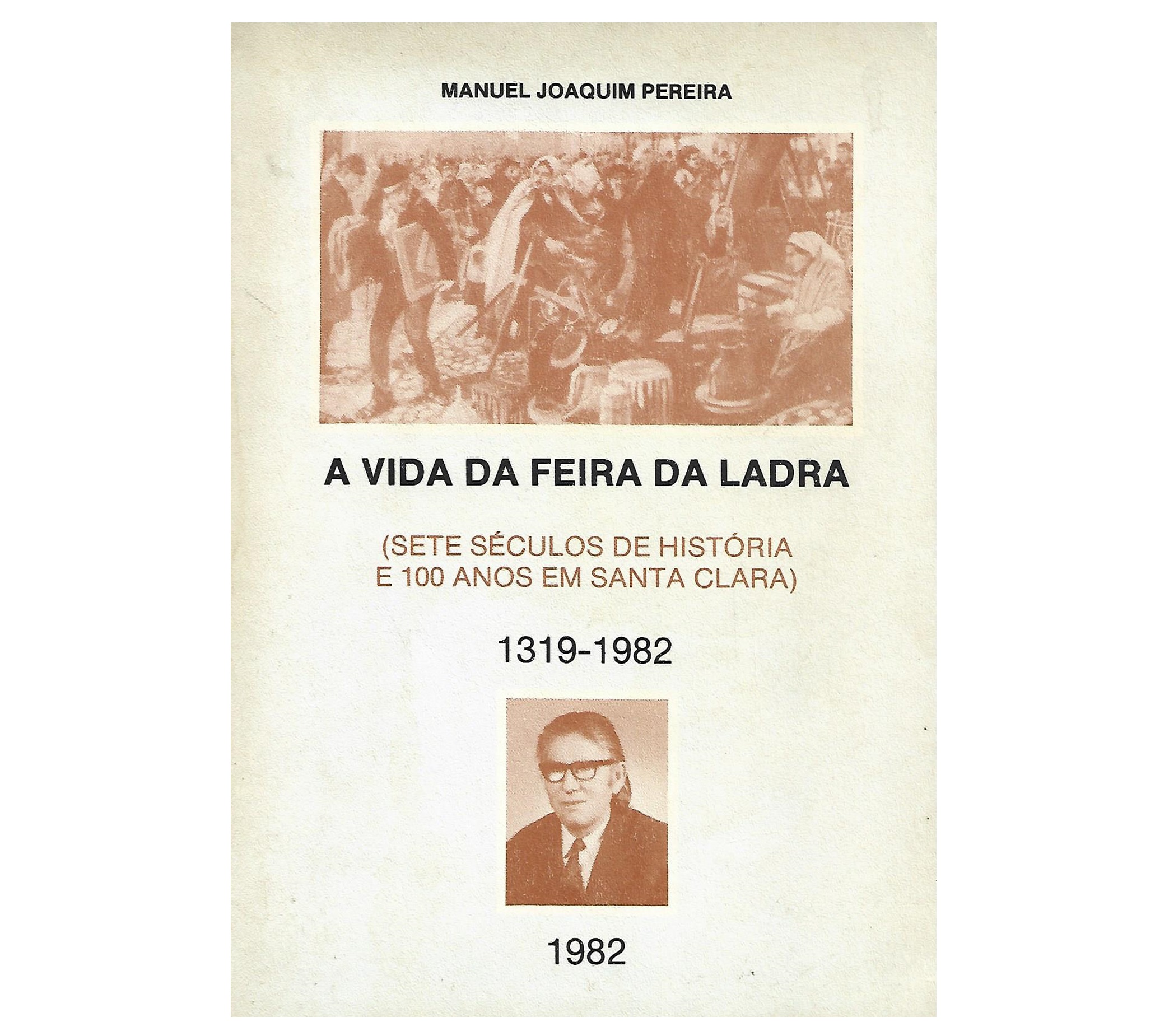 A VIDA DA FEIRA DA LADRA: SETE SÉCULOS DE HISTÓRIA E 100 ANOS EM SANTA CLARA.