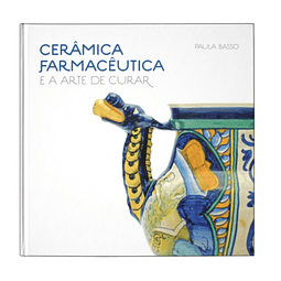 CERÂMICA FARMACÊUTICA E A ARTE DE CURAR 