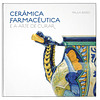CERÂMICA FARMACÊUTICA E A ARTE DE CURAR 