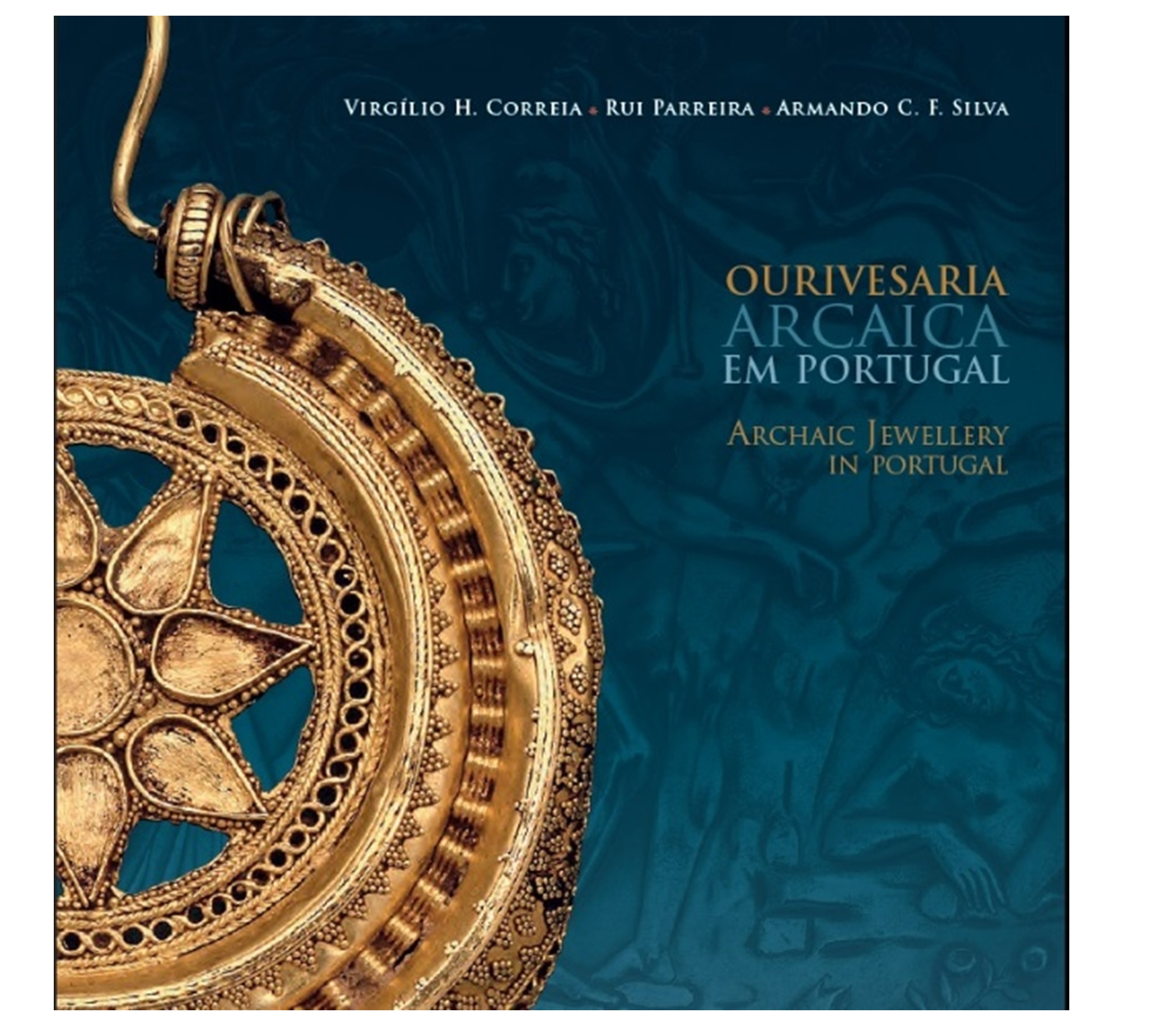 OURIVESARIA ARCAICA EM PORTUGAL: O BRILHO DO PODER.