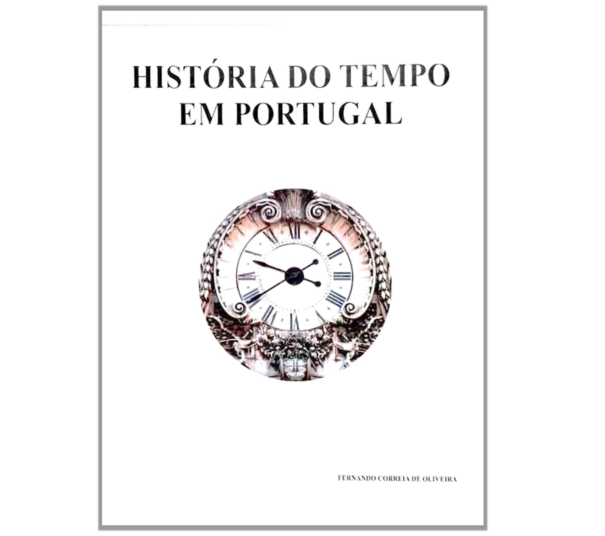 HISTÓRIA DO TEMPO, DA RELOJOARIA EM PORTUGAL 