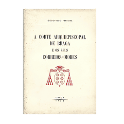 A CORTE ARQUIEPISCOPAL DE BRAGA E OS SEUS CORREIOS-MORES