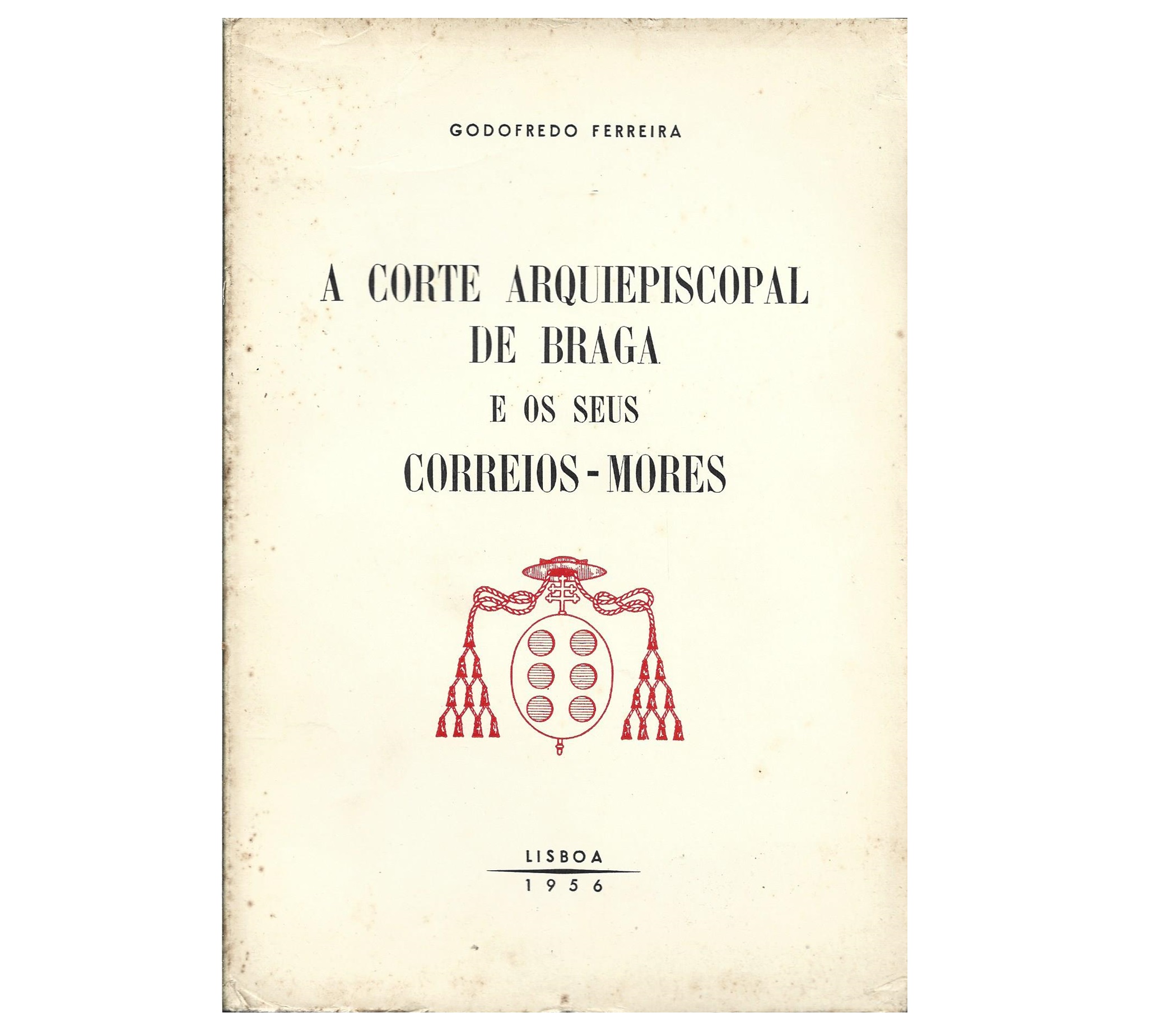 A CORTE ARQUIEPISCOPAL DE BRAGA E OS SEUS CORREIOS-MORES