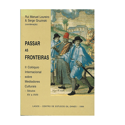 PASSAR AS FRONTEIRAS: ACTAS DO II COLÓQUIO INTERNACIONAL SOBRE MEDIADORES CULTURAIS, SÉCULOS XV A XVIII;