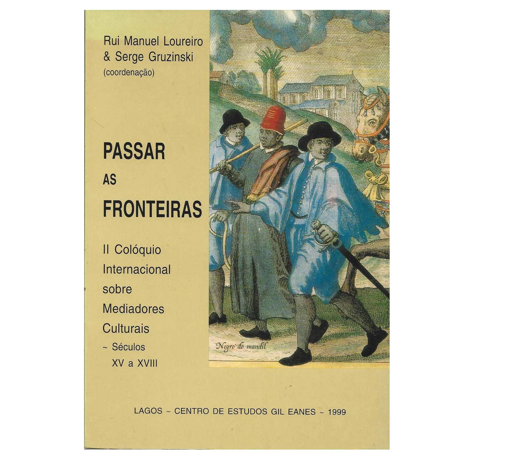 PASSAR AS FRONTEIRAS: ACTAS DO II COLÓQUIO INTERNACIONAL SOBRE MEDIADORES CULTURAIS, SÉCULOS XV A XVIII;
