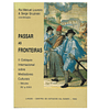 PASSAR AS FRONTEIRAS: ACTAS DO II COLÓQUIO INTERNACIONAL SOBRE MEDIADORES CULTURAIS, SÉCULOS XV A XVIII;
