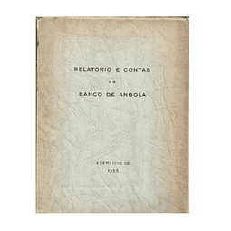 RELATÓRIO E CONTAS DO BANCO DE ANGOLA. EXERCÍCIO DE 1955
