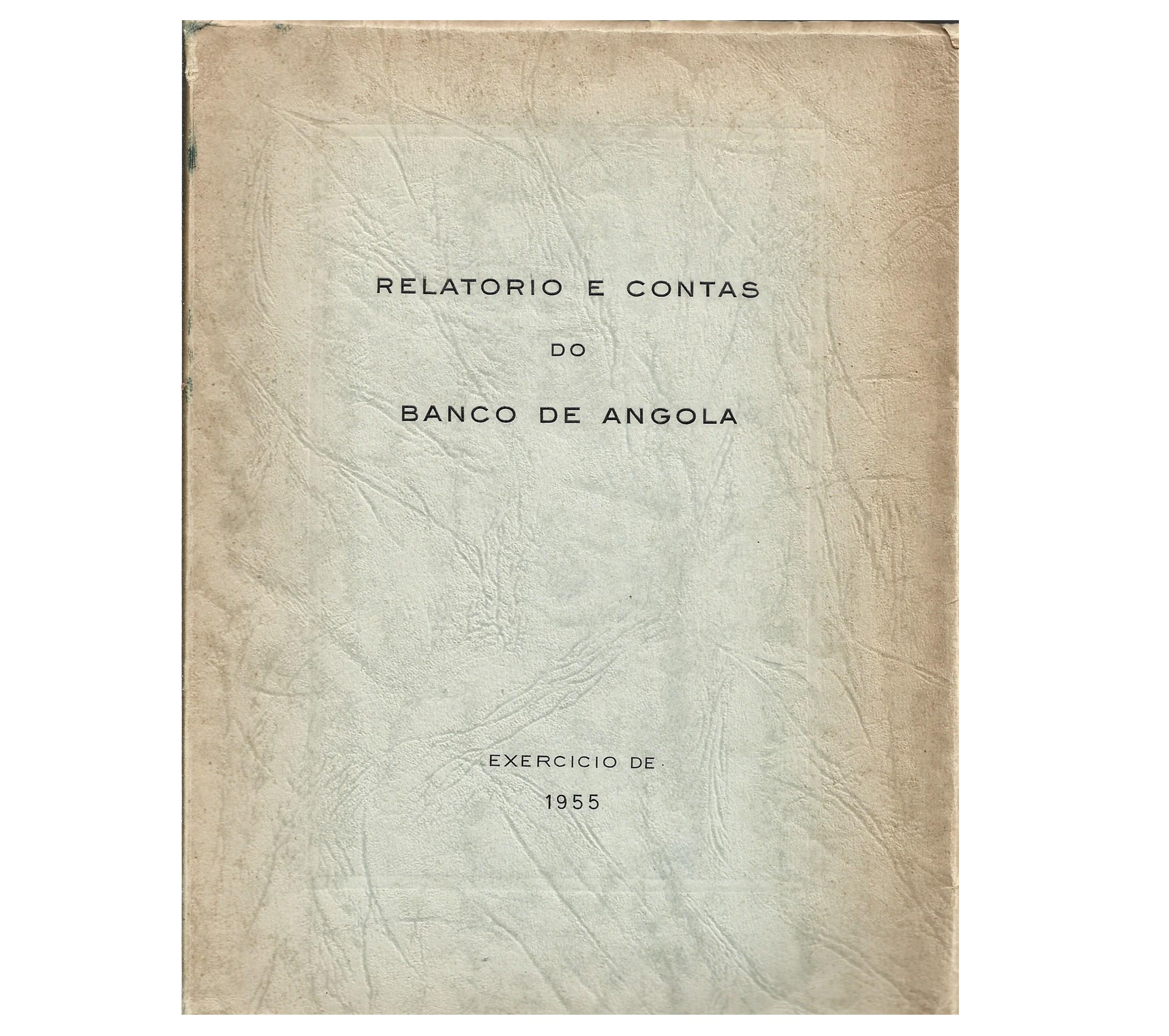 RELATÓRIO E CONTAS DO BANCO DE ANGOLA. EXERCÍCIO DE 1955
