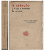 CRIAÇÃO. I – VIDA E HISTÓRIA DA ÁRVORE 