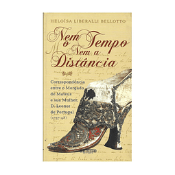 CORRESPONDÊNCIA ENTRE O 4º MORGADO DE MATEUS E SUA MULHER, D. LEONOR DE PORTUGAL (1757-1798)