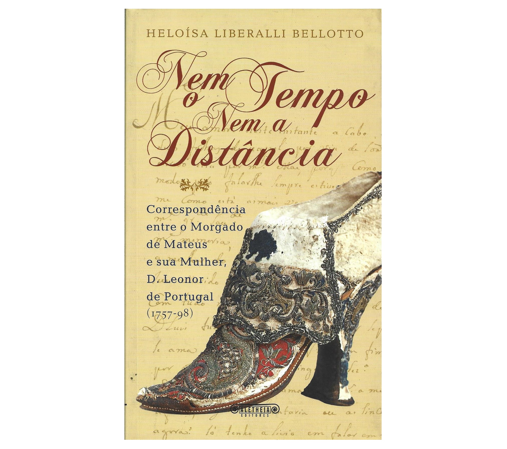 CORRESPONDÊNCIA ENTRE O 4º MORGADO DE MATEUS E SUA MULHER, D. LEONOR DE PORTUGAL (1757-1798)