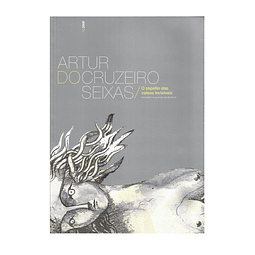 ARTUR DO CRUZEIRO SEIXAS: O ESPÍRITO DAS COISAS INVISÍVEIS