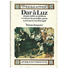 DAR À LUZ. ENSAIO SOBRE AS PRÁTICAS E CRENÇAS DA GRAVIDEZ, PARTO E PÓS-PARTO EM PORTUGAL