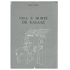 VIDA E MORTE DE GALAAZ