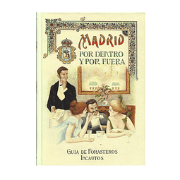 MADRID POR DENTRO Y POR FUERA: GUÍA DE FORASTEROS INCAUTOS