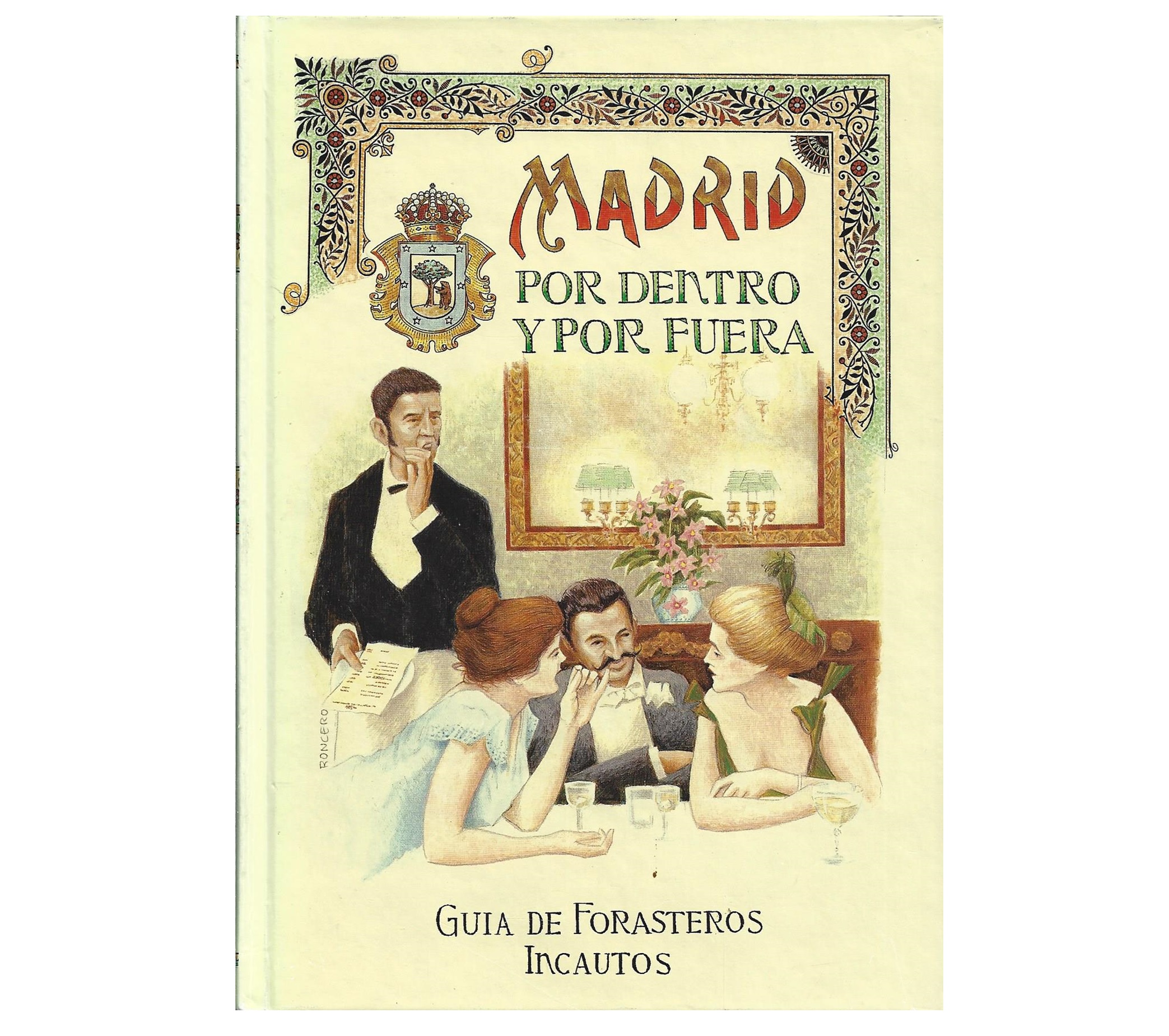 MADRID POR DENTRO Y POR FUERA: GUÍA DE FORASTEROS INCAUTOS