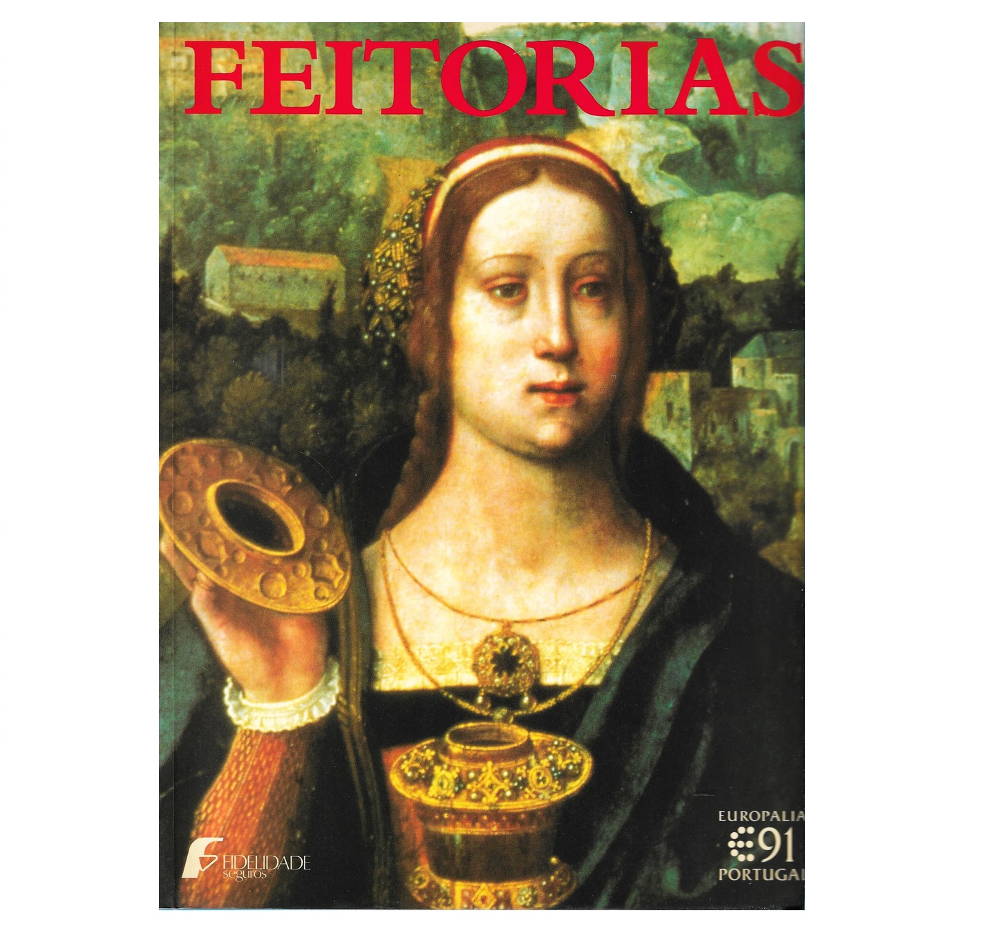 FEITORIAS : [ARTE PORTUGUESA AO TEMPO DOS DESCOBRIMENTOS]