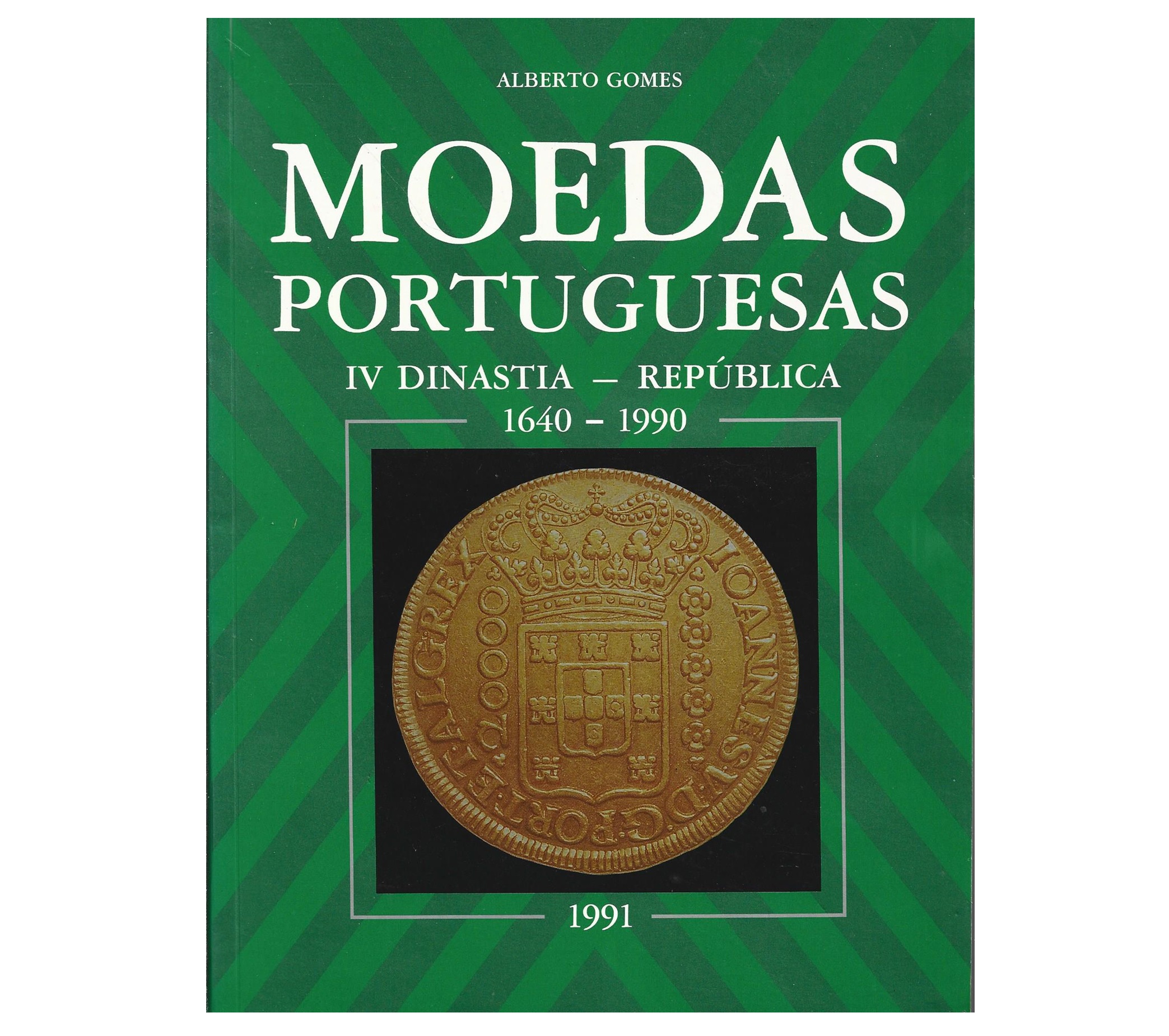 MOEDAS PORTUGUESAS: IVA DINASTIA – REPÚBLICA: 1640-1990