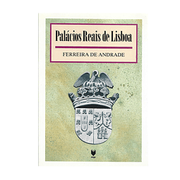 PALÁCIOS REAIS DE LISBOA: OS DOIS PAÇOS DE XABREGAS, O DE S. BARTOLOMEU E O DA ALCÁÇOVA