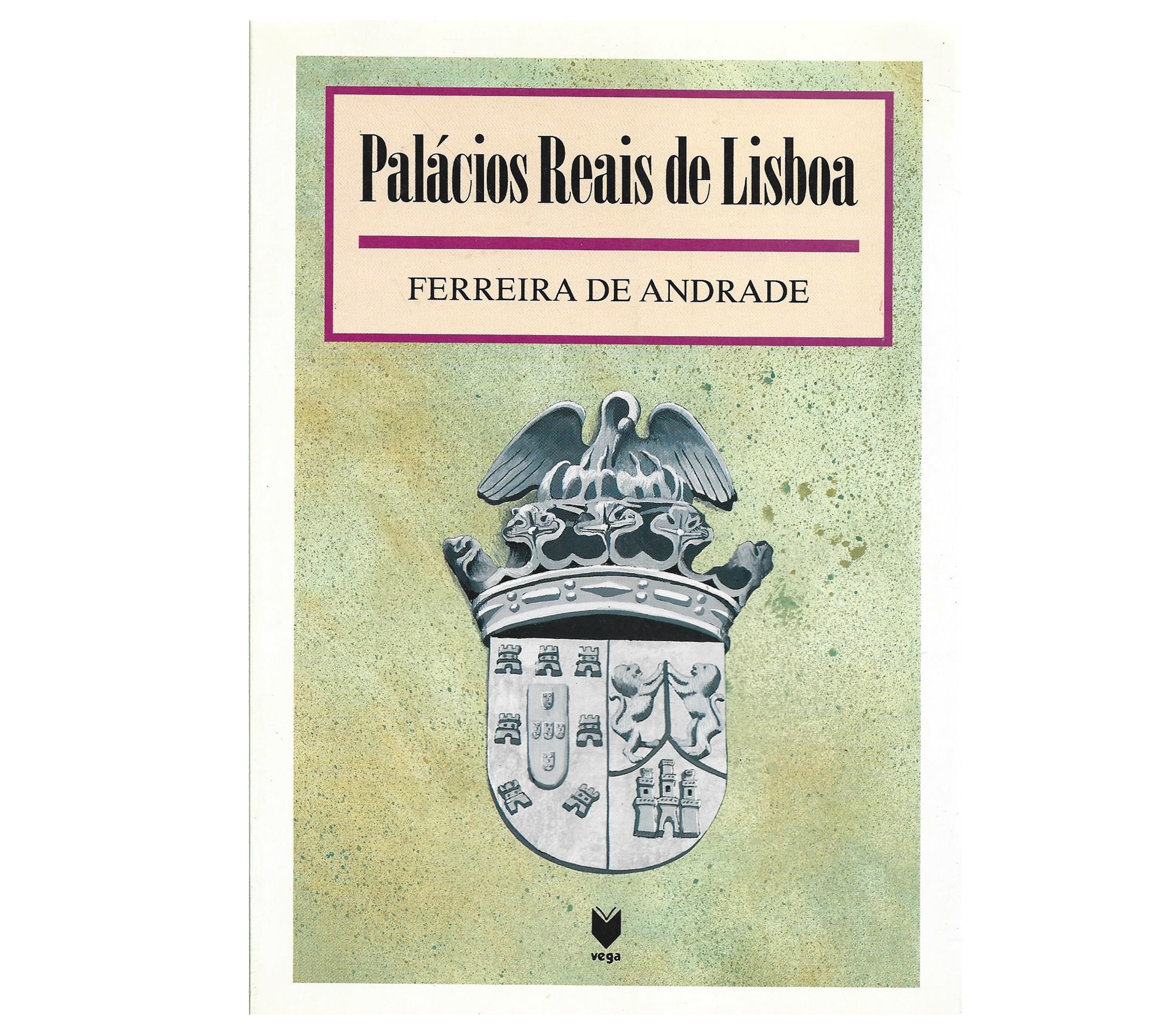 PALÁCIOS REAIS DE LISBOA: OS DOIS PAÇOS DE XABREGAS, O DE S. BARTOLOMEU E O DA ALCÁÇOVA