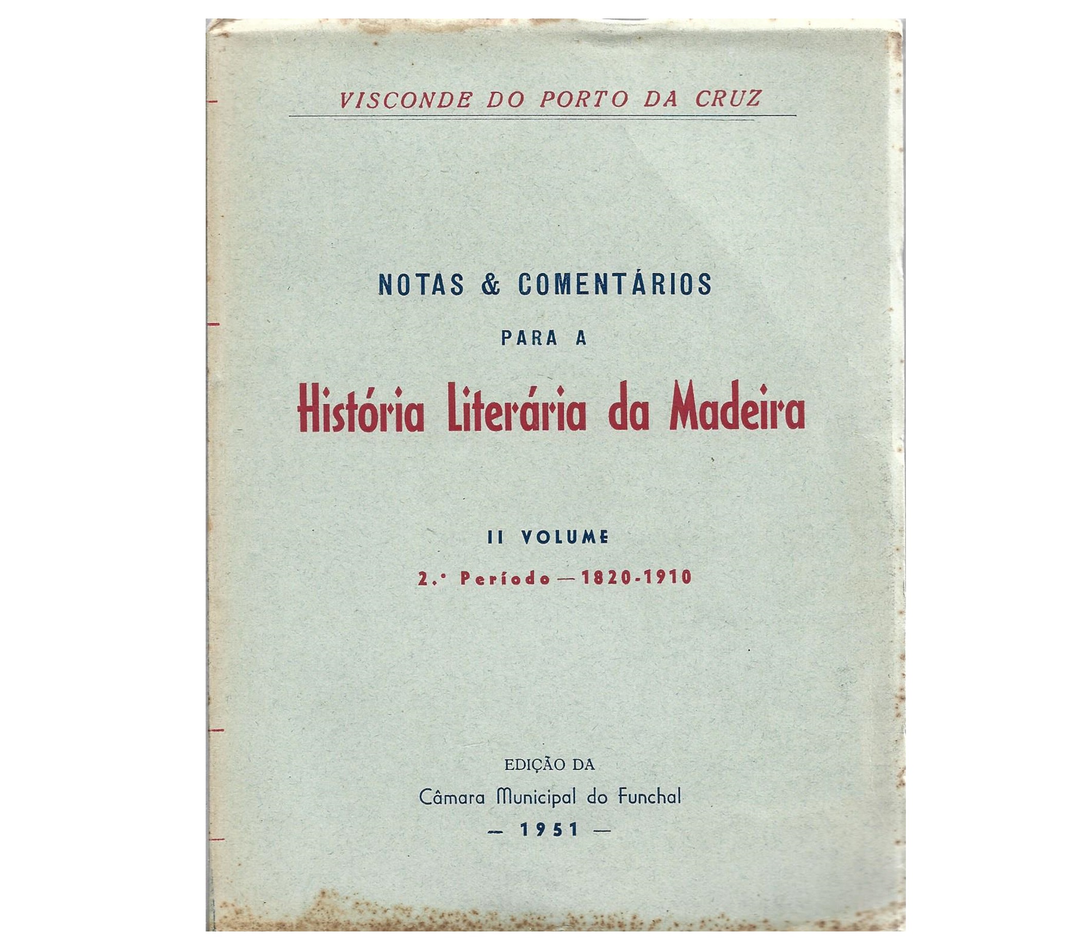 NOTAS & COMENTÁRIOS PARA A HISTÓRIA LITERÁRIA DA MADEIRA. 2º PERÍODO - 1820-1910