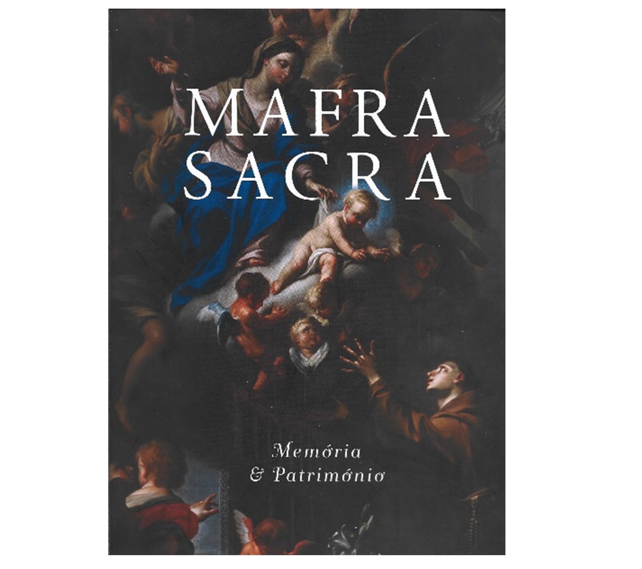 MAFRA SACRA: MEMÓRIA & PATRIMÓNIO, 1717-2017