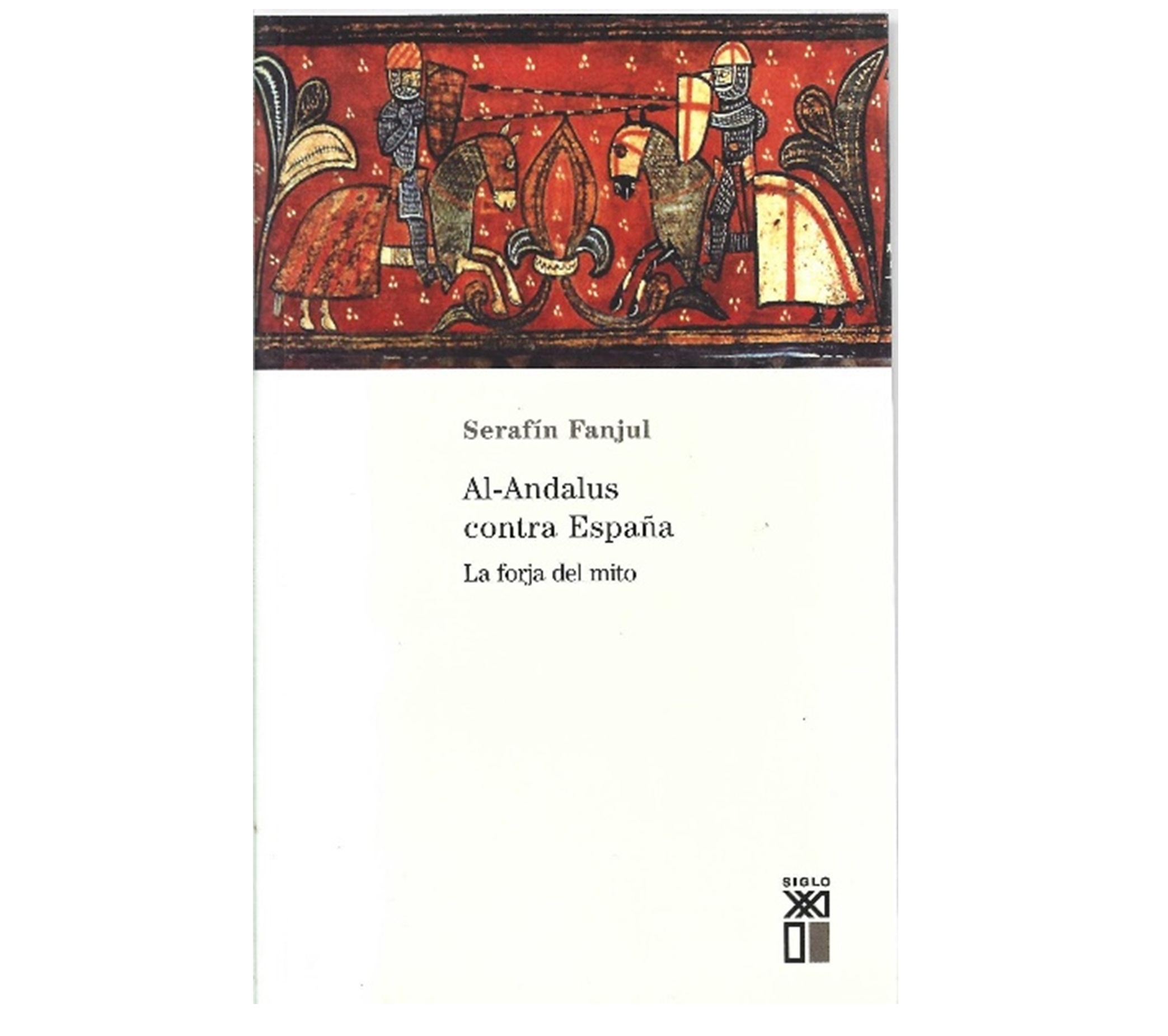 AL-ANDALUS CONTRA ESPAÑA: LA FORJA DEL MITO.
