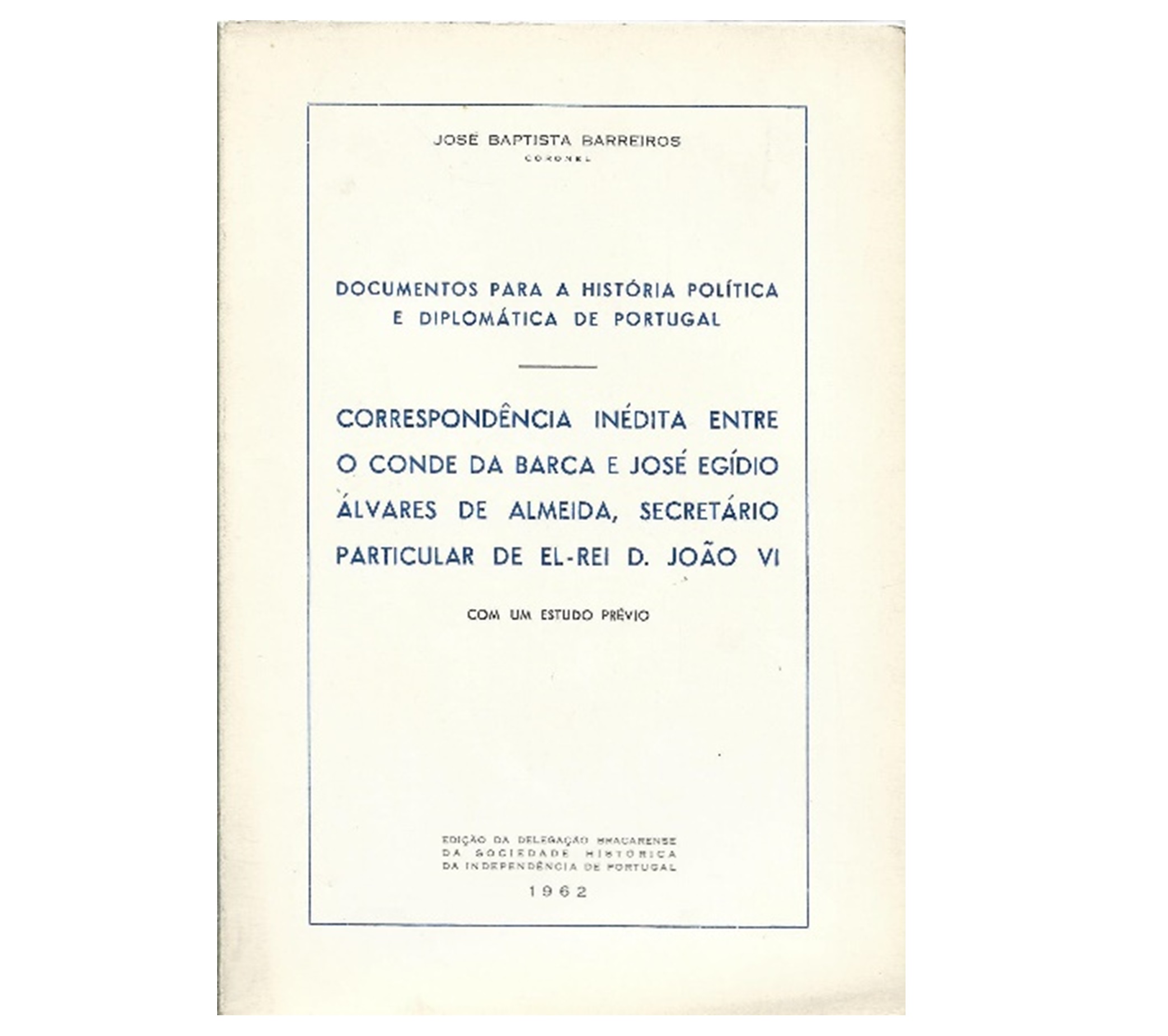 CORRESPONDÊNCIA INÉDITA ENTRE O CONDE DA BARCA E JOSÉ EGÍDIO ÁLVARES DE ALMEIDA