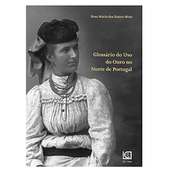 GLOSSÁRIO DO USO DO OURO NO NORTE DE PORTUGAL