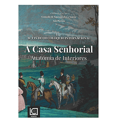 A CASA SENHORIAL: ANATOMIA DE INTERIORES 