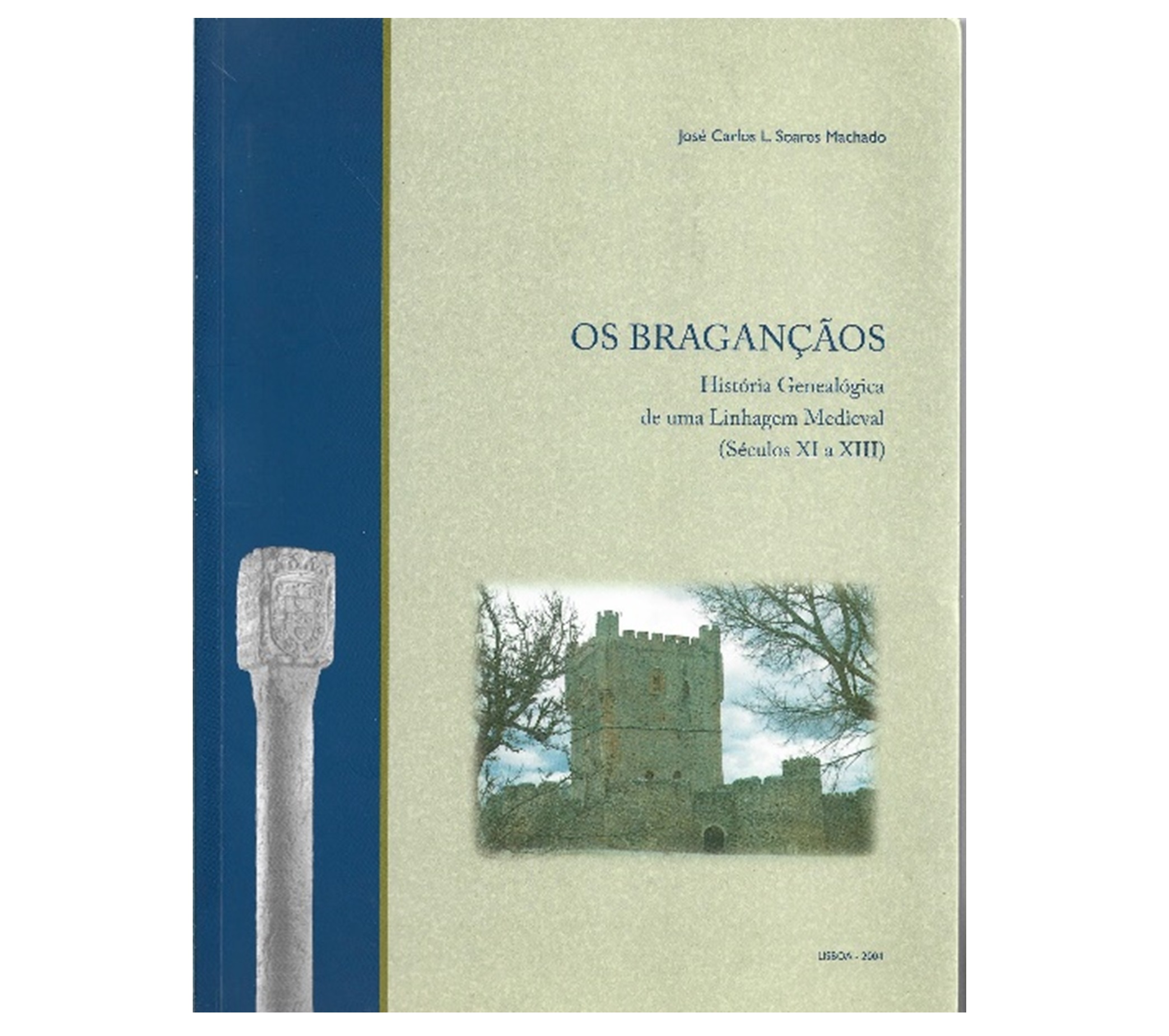 OS BRAGANÇÃOS: HISTÓRIA GENEALÓGICA DE UMA LINHAGEM MEDIEVAL (SÉCULOS XI A XIII) 