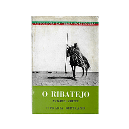 ANTOLOGIA DA TERRA PORTUGUESA: O RIBATEJO