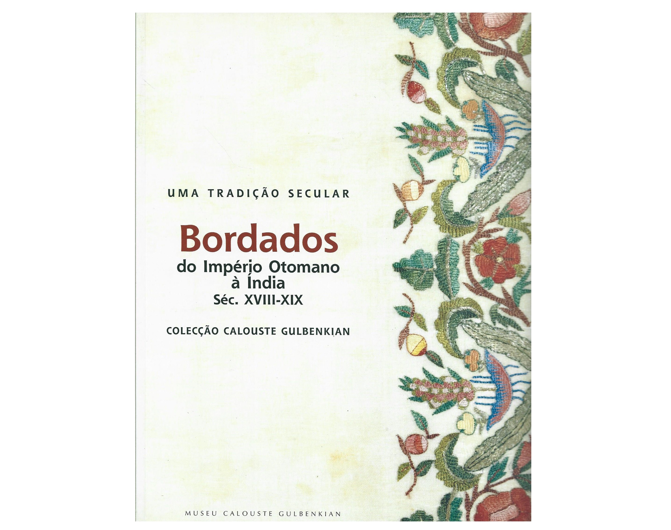 BORDADOS: SÉC. XVIII-XIX: UMA TRADIÇÃO SECULAR