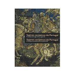 TAPETES CERÂMICOS DE PORTUGAL: O AZULEJO DO SÉCULO XVI AO SÉCULO XX