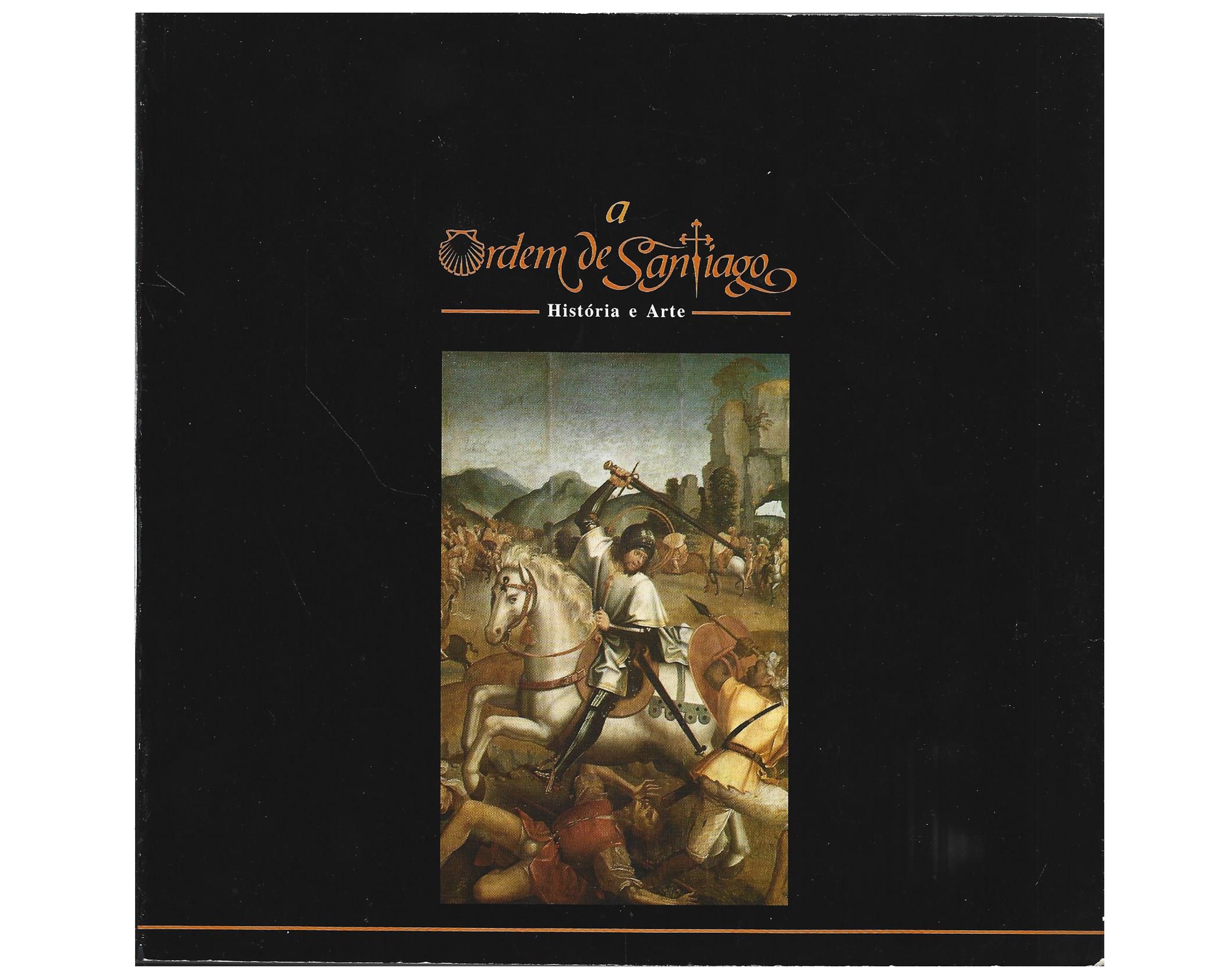 A ORDEM DE SANTIAGO. HISTÓRIA E ARTE