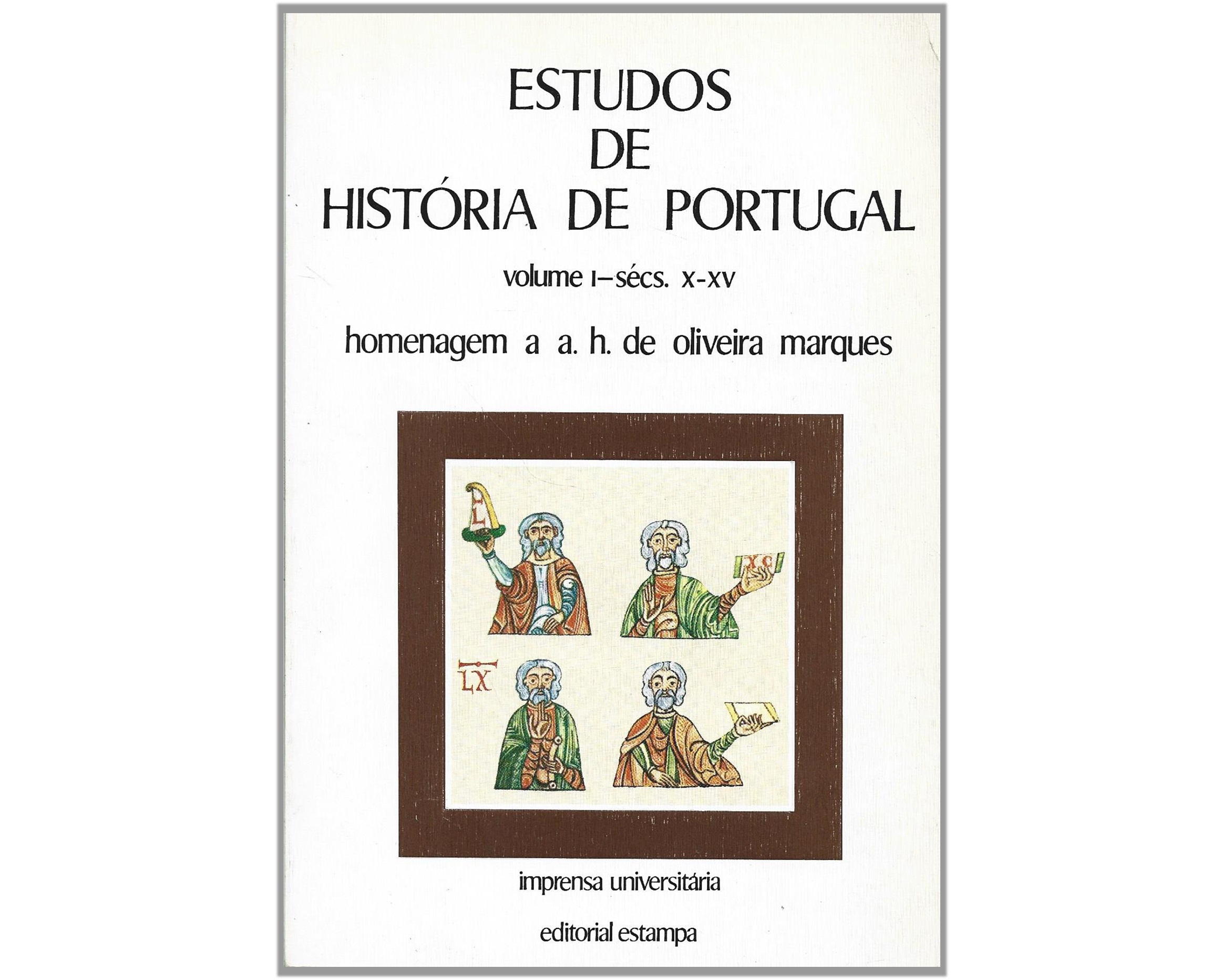 ESTUDOS DE HISTÓRIA DE PORTUGAL. HOMENAGEM A A.H. DE OLIVEIRA MARQUES