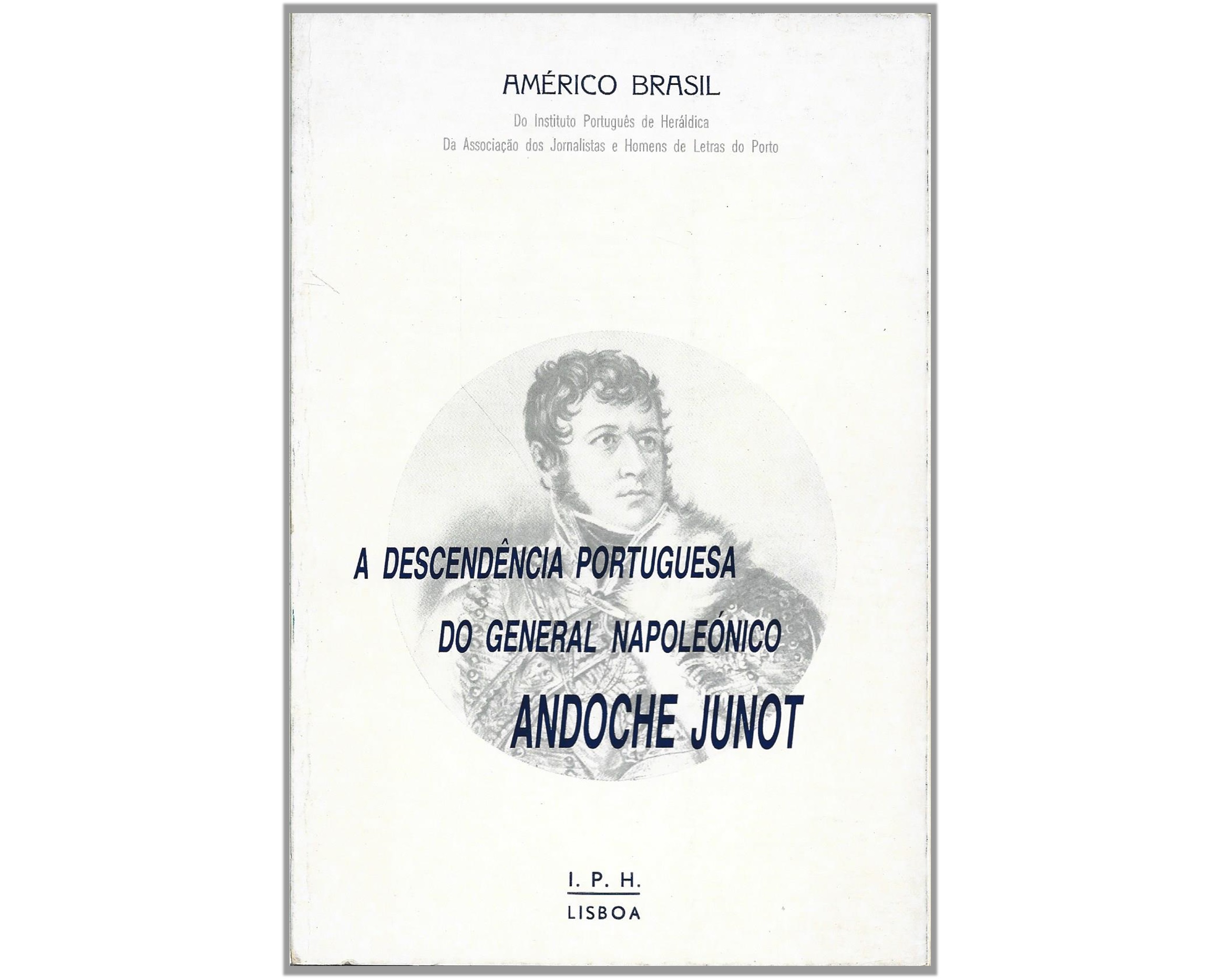 A DESCENDÊNCIA PORTUGUESA DO GENERAL NAPOLEÓNICO ANDOCHE JUNOT