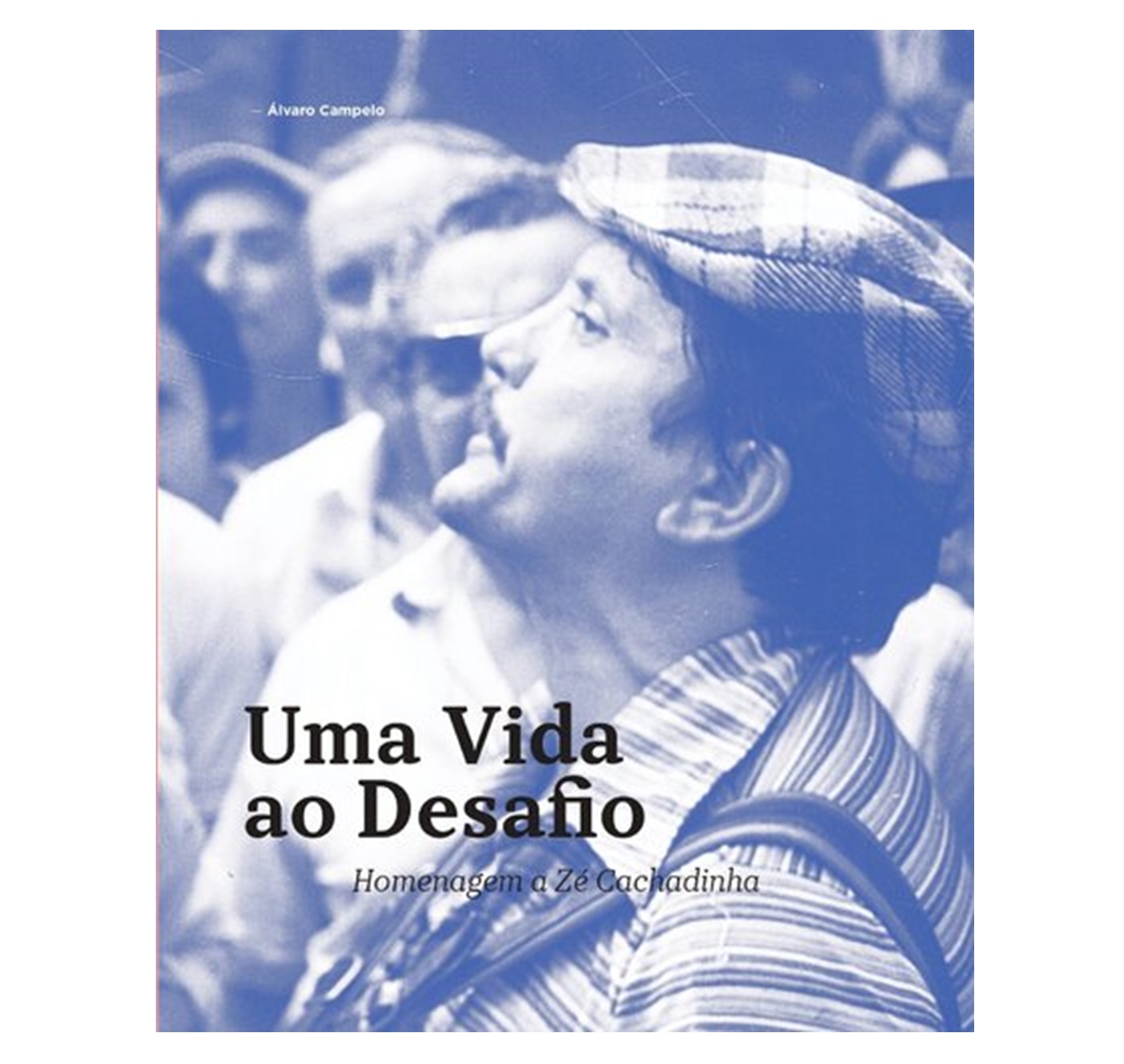 UMA VIDA AO DESAFIO: ZÉ CACHADINHA