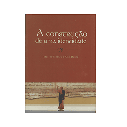 A CONSTRUÇÃO DE UMA IDENTIDADE: TRÁS-OS-MONTES E ALTO-DOURO