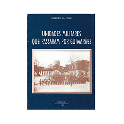 UNIDADES MILITARES QUE PASSARAM POR GUIMARÃES 