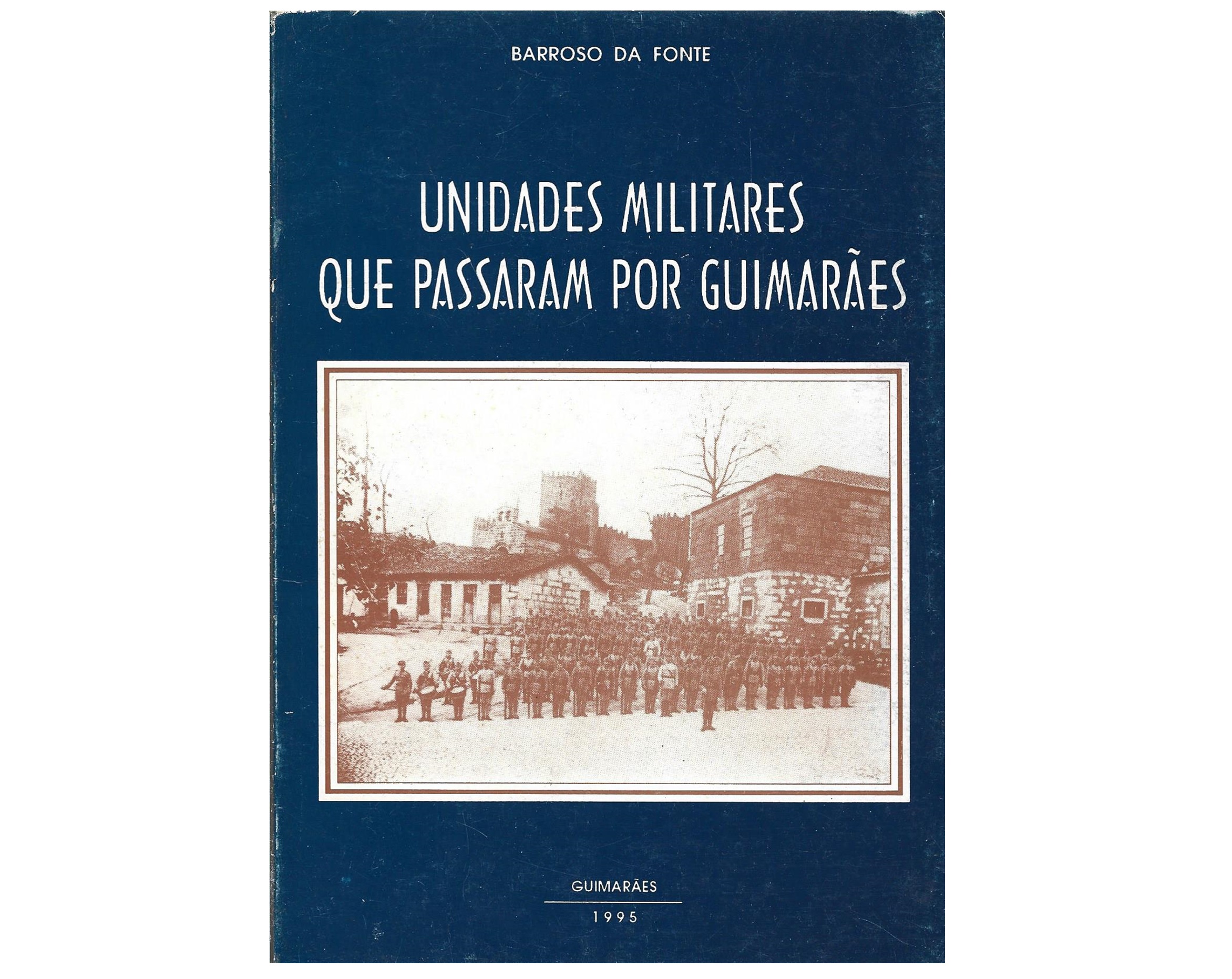 UNIDADES MILITARES QUE PASSARAM POR GUIMARÃES 